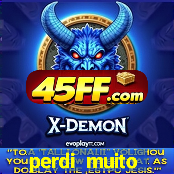 perdi muito dinheiro em apostas